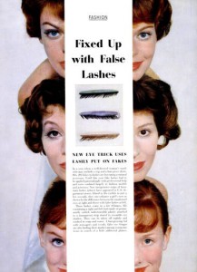 958 A LIFE magazine article describing cheap plastic eyelashes attached to a transparent strip tinted to resemble eyeshadow. They could be taken off each night and washed in soap and water. Notice that in each case the eyebrows have been darkened and eyeliner and mascara has also been used to increase the effect.